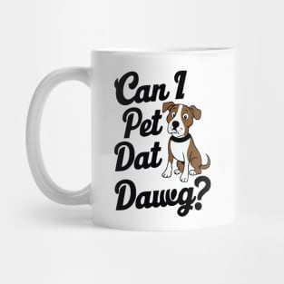 Can I Pet Dat Dawg? Dogs Mug